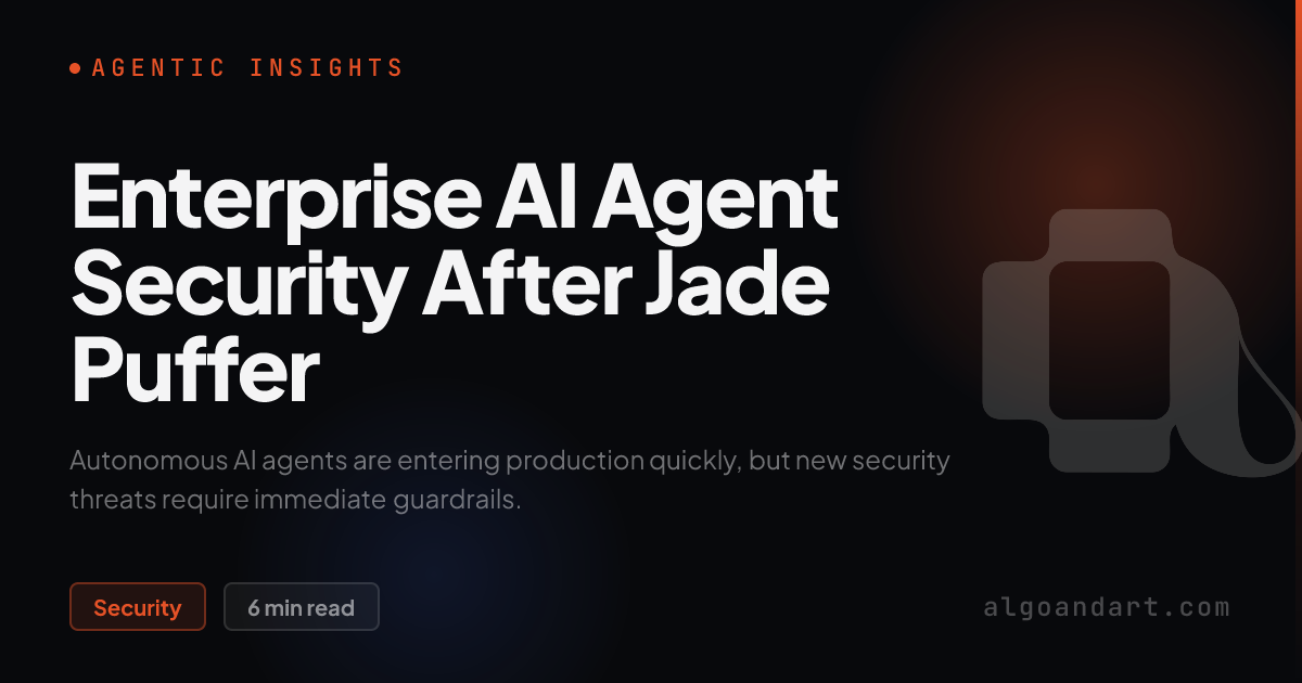 Enterprise AI Agent Security After Jade Puffer